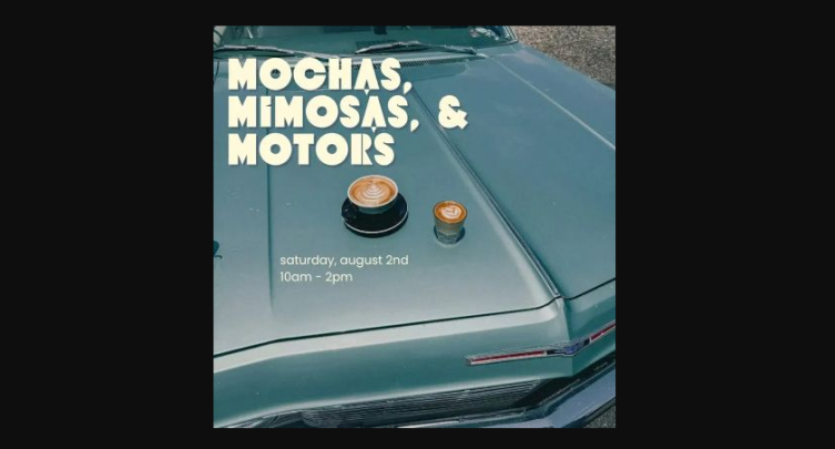 Mochas, Mimosas, & Motors